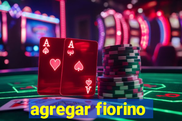 agregar fiorino